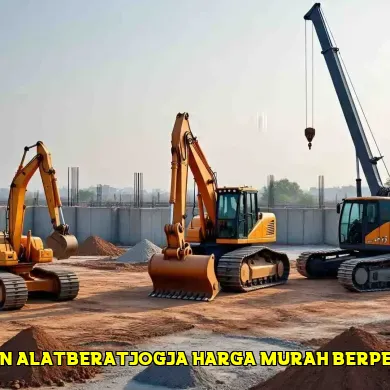 5 Tips Penyewaan Alat Berat Berkualitas di Jogja